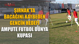 Şırnak'ta bacağını kaybeden gencin hedefi Ampute Futbol Dünya Kupası
